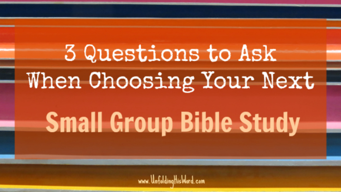 3 Questions to Ask When Choosing Your Next Small Group Bible Study