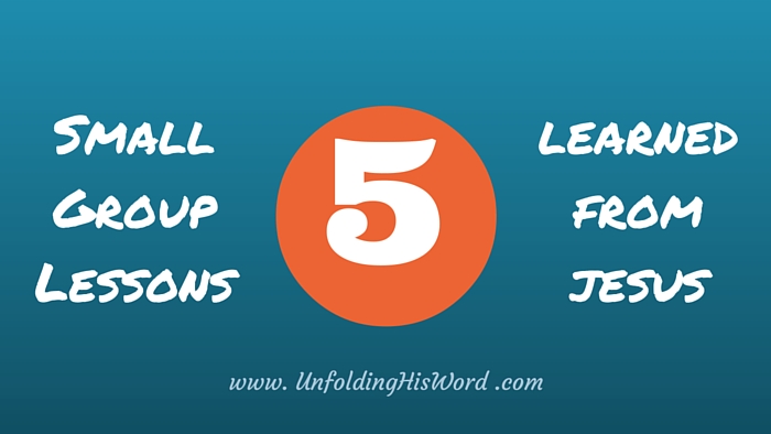 Five Small Group Lessons Learned From Jesus