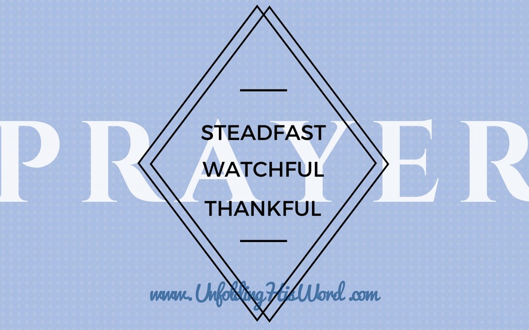 Steadfast, Watchful, Thankful Prayer