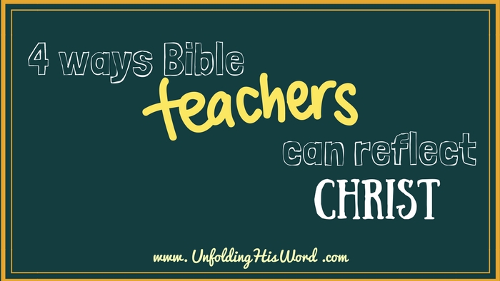 Four Ways Bible Teachers Can Reflect Christ