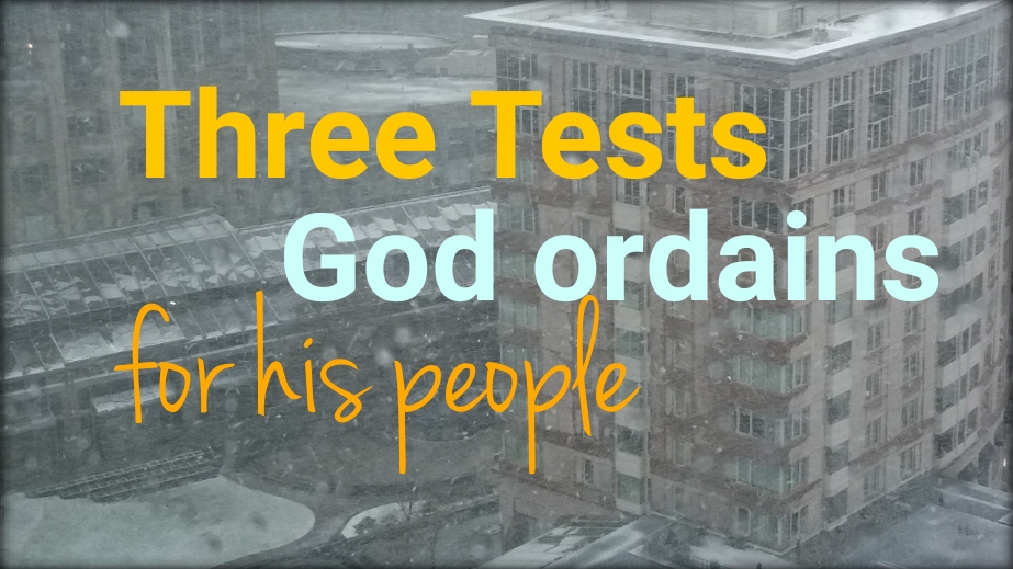 Three Tests God Ordains for His People